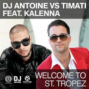 DJ Antoine Vs Timati Feat. Kalenna - Welcome to San-Tropez (DJ Antoine Vs Mad Mark Remix)