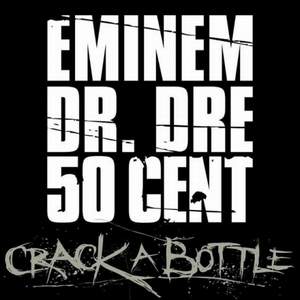 Eminem, Dr. Dre & 50 Cent - Crack a Bottle