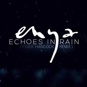 Enya - Echoes In Rain (Tyler Hancock Remix)