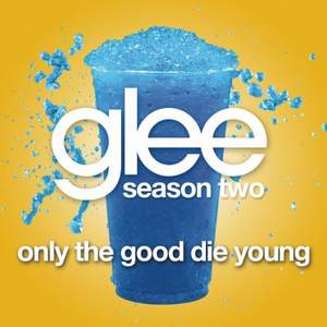 Glee Cast - Only The Good Die Young