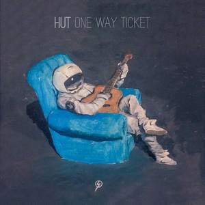 HUT - One Way Ticket to My Bed