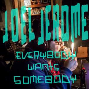 Joel Jerome - Everybody Wants Somebody