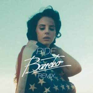 Lana Del Rey - Ride (Barresto Remix)