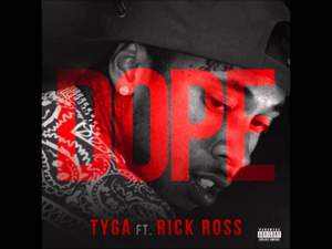 Tyga - Dope (feat. Rick Ross)
