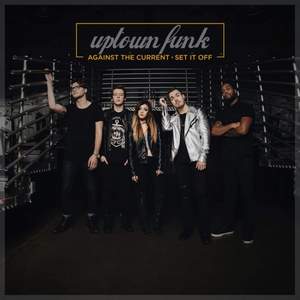 Against The Current Cover ft. Set It Off - Uptown Funk (cover Mark Ronson ft. Bruno Mars)