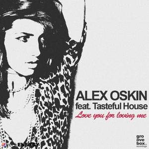 Alex Oskin Feat. Tasteful House - Love You For Loving Me (Radio Edit)