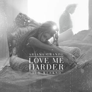 Ariana Grande ft. The Weekend - Love Me Harder