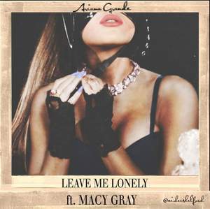Ariana Grande - Leave Me Lonely (feat. Macy Gray)