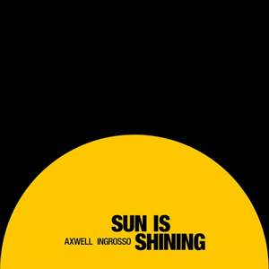 Axwell and Ingrosso - Sun is Shining