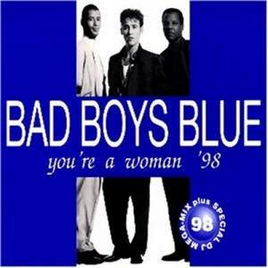 Bad Boys Blue - You Are A Woman