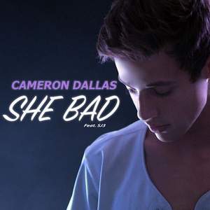 Cameron Dallas - - She Bad (Lyric Video)