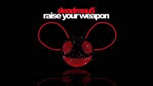 Deadmau - Raise Your Weapon