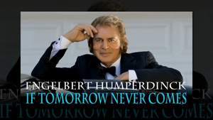 Engelbert Humperdinck - If Tomorrow Never Comes