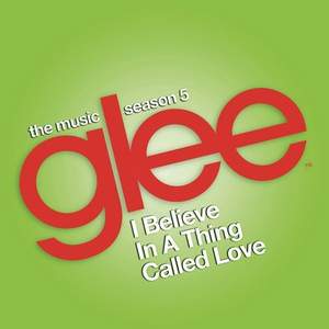 Glee Cast - I Believe In A Thing Called Love
