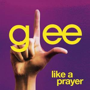 Glee Cast - Like A Prayer