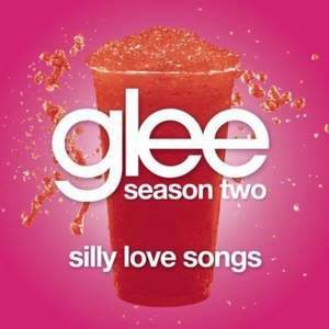 Glee Cast - Silly Love Songs