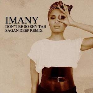 Imany - Dont Be So Shy (Sagan Deep Remix) - Imany - Dont Be So Shy (Sagan Deep Remix)