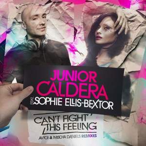 Junior Caldera feat. Sophie Ellis Bextor - Ca't Fight This Feeling (Radio Edit)