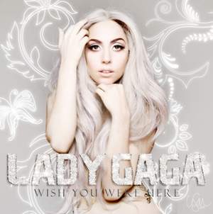 Lady Gaga - Wish You Were Here