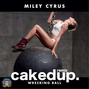 miley cyrus - wrecking Ball (Caked Up Remix)