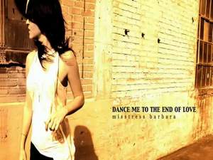 Misstress Barbara - Dance Me To The End Of Love