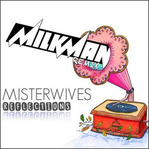 MisterWives - Reflections (Milkman Remix)