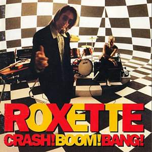 Roxette - Crash boom bang