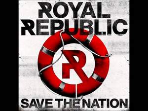 Royal Republic - You Ain't Nobody ('Til Somebody Hates You)