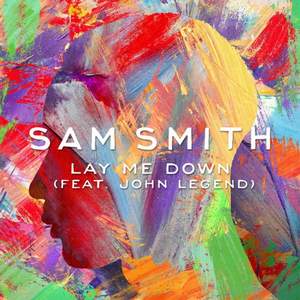 Sam Smith - Lay Me Down [ft. John Legend]