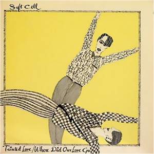 Soft Cell - Tainted Love, Where Did Our Love Go (Extended Version)