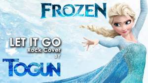 Togun - let It Go from Frozen (rock cover