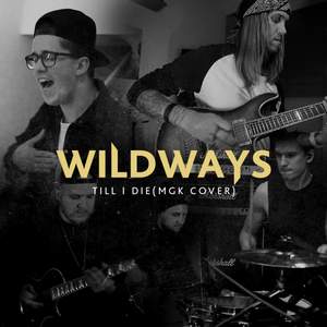 Wildways - Till I Die (Machine Gun Kelly Cover)