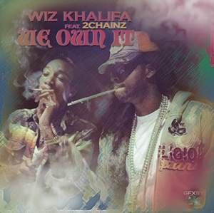 Wiz Khalifa ft. 2 Chainz - We Own It